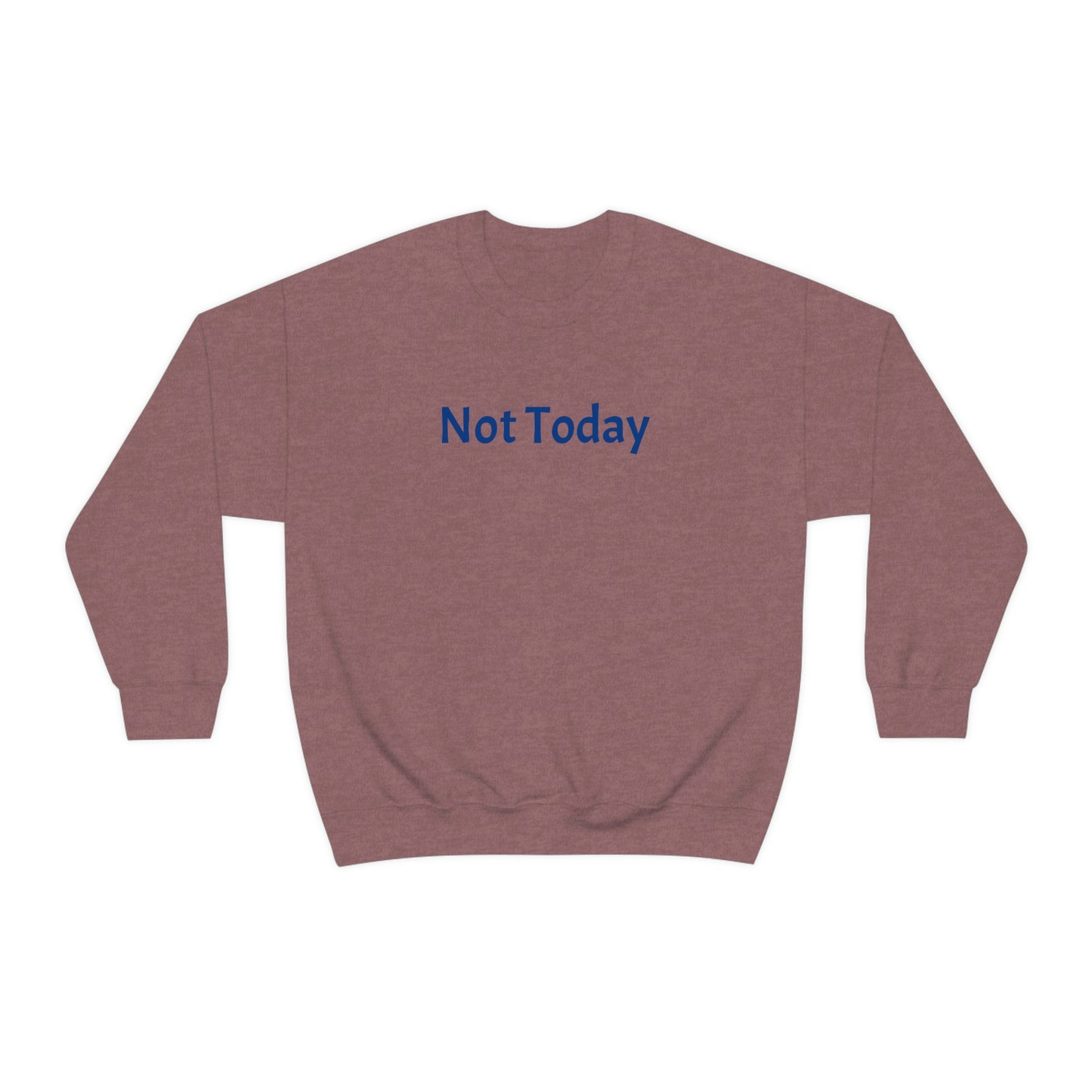 Not Today Heavy Blend™ Crewneck Sweatshirt