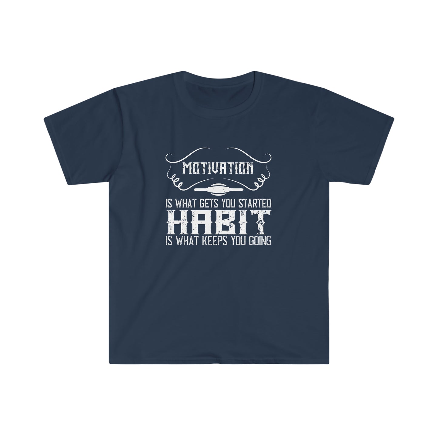 Motivation is what gets you going Habit is what keeps you going Unisex T-Shirt