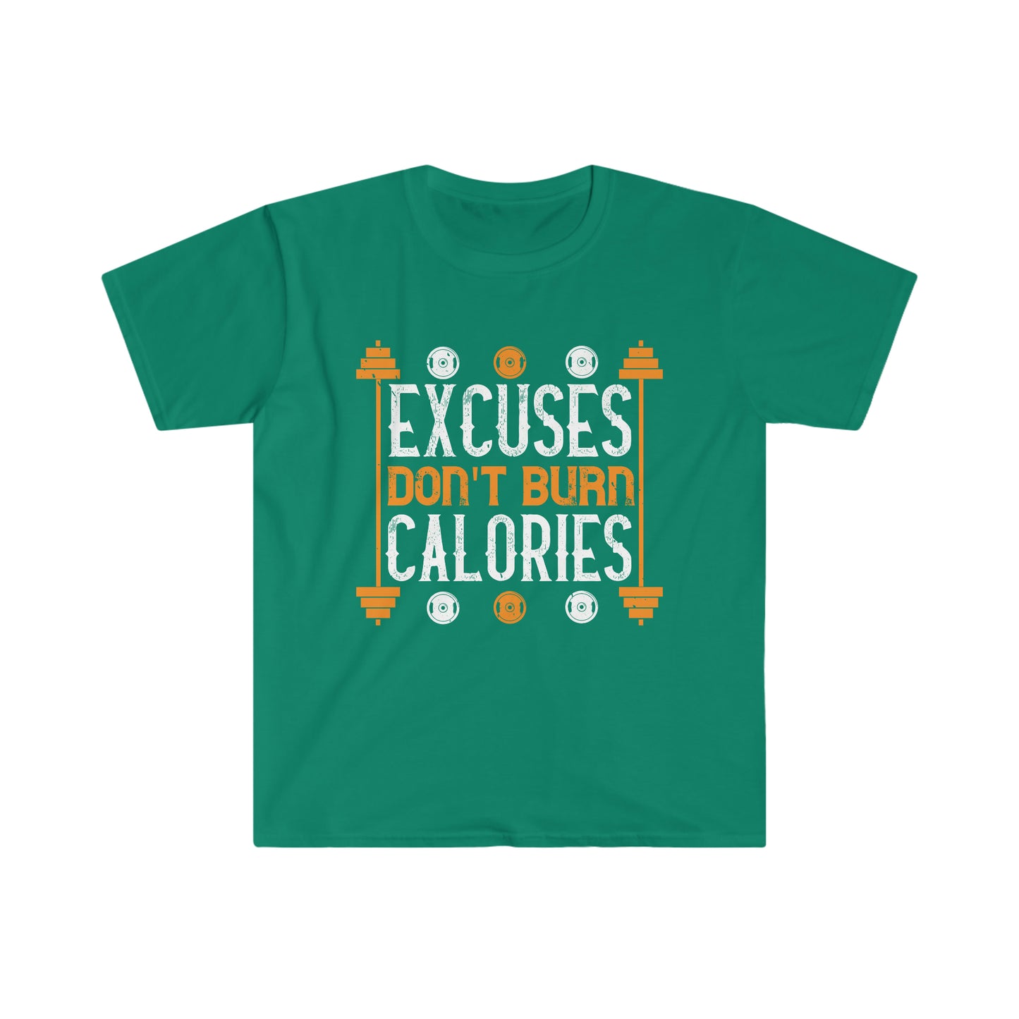 Excuses don't burn Calories Unisex T-Shirt