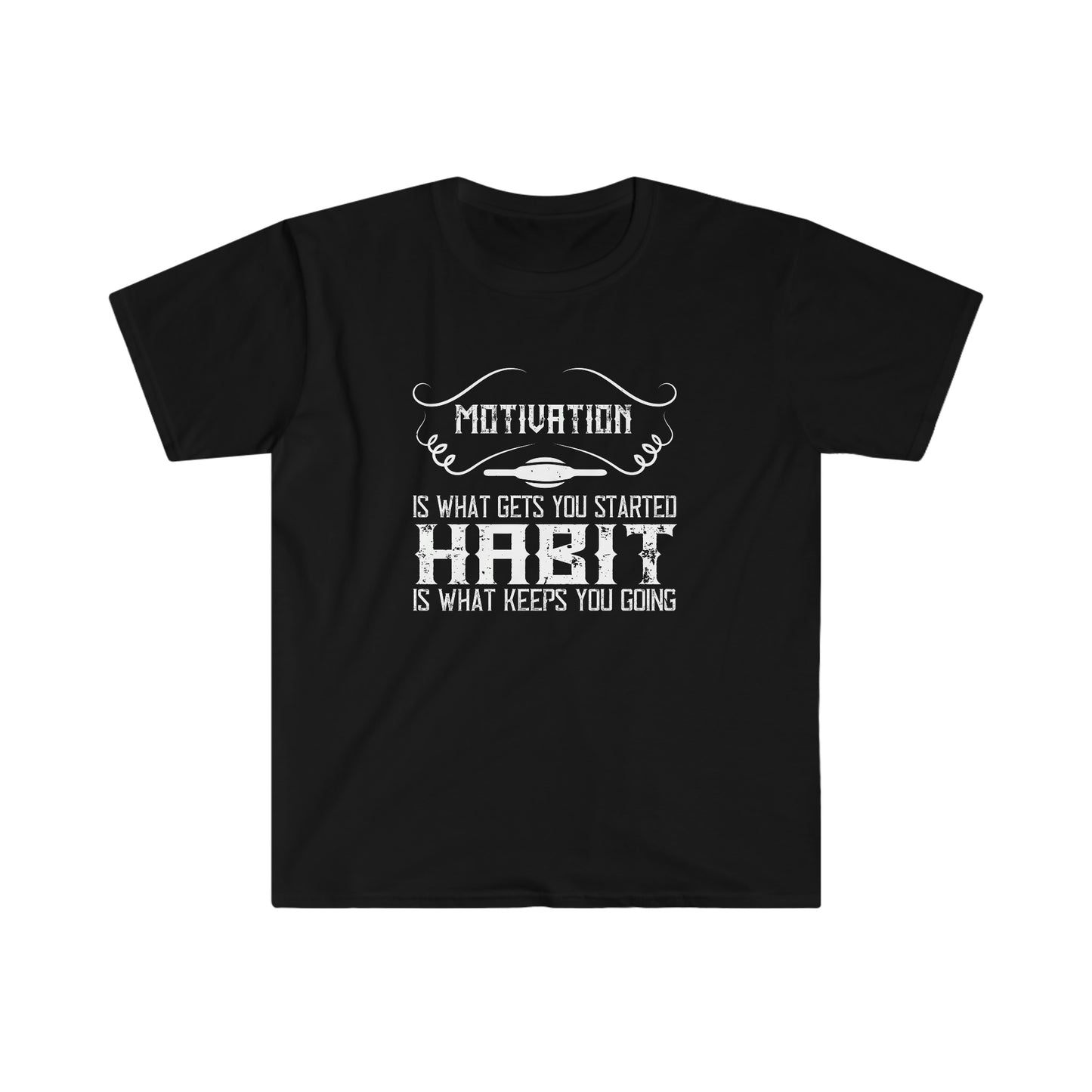 Motivation is what gets you going Habit is what keeps you going Unisex T-Shirt