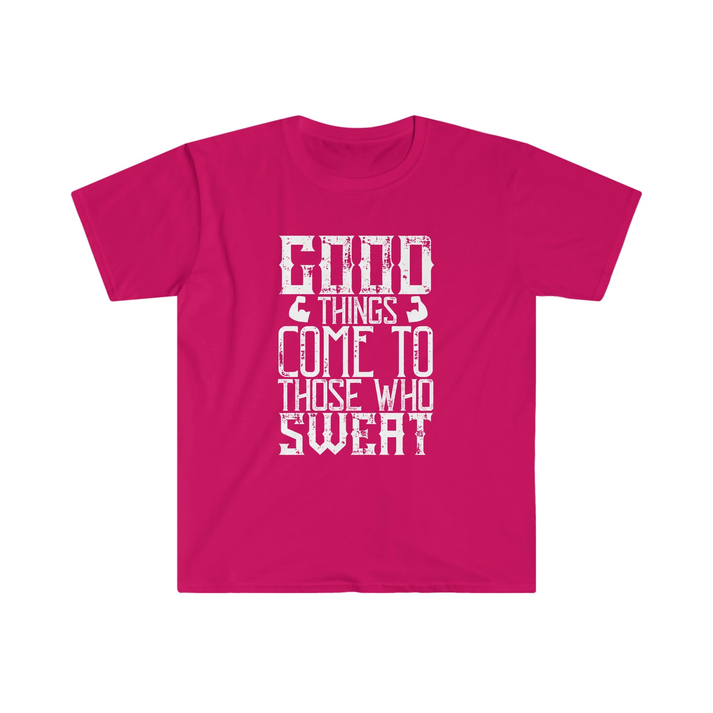 Good things come to those who Sweat Unisex T-Shirt