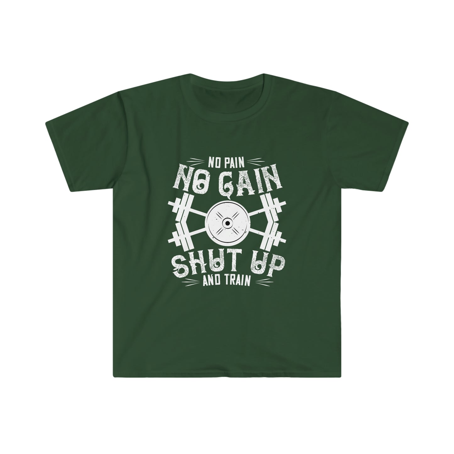 No Pain No Gain Shut up and Train Unisex T-Shirt