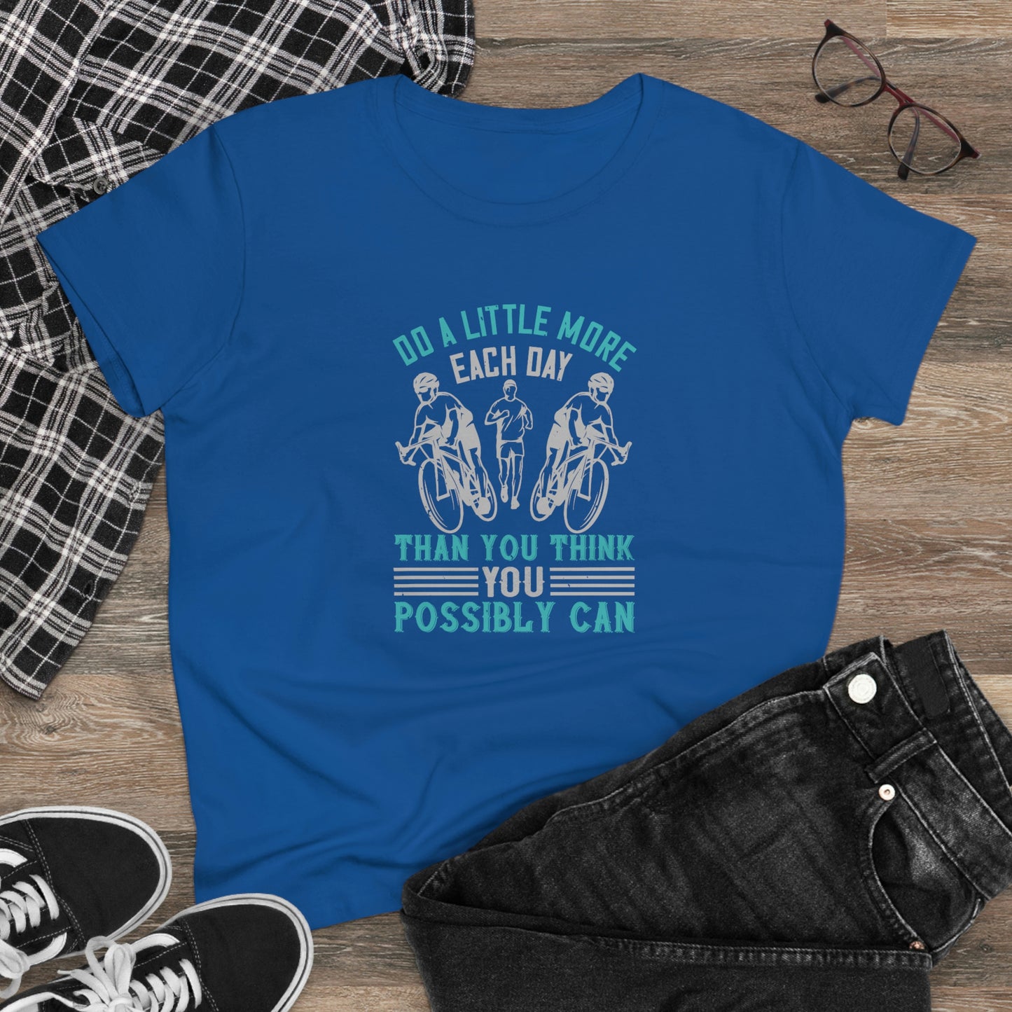 Do a little more each day than you think you possibly can Women's Midweight Cotton Tee