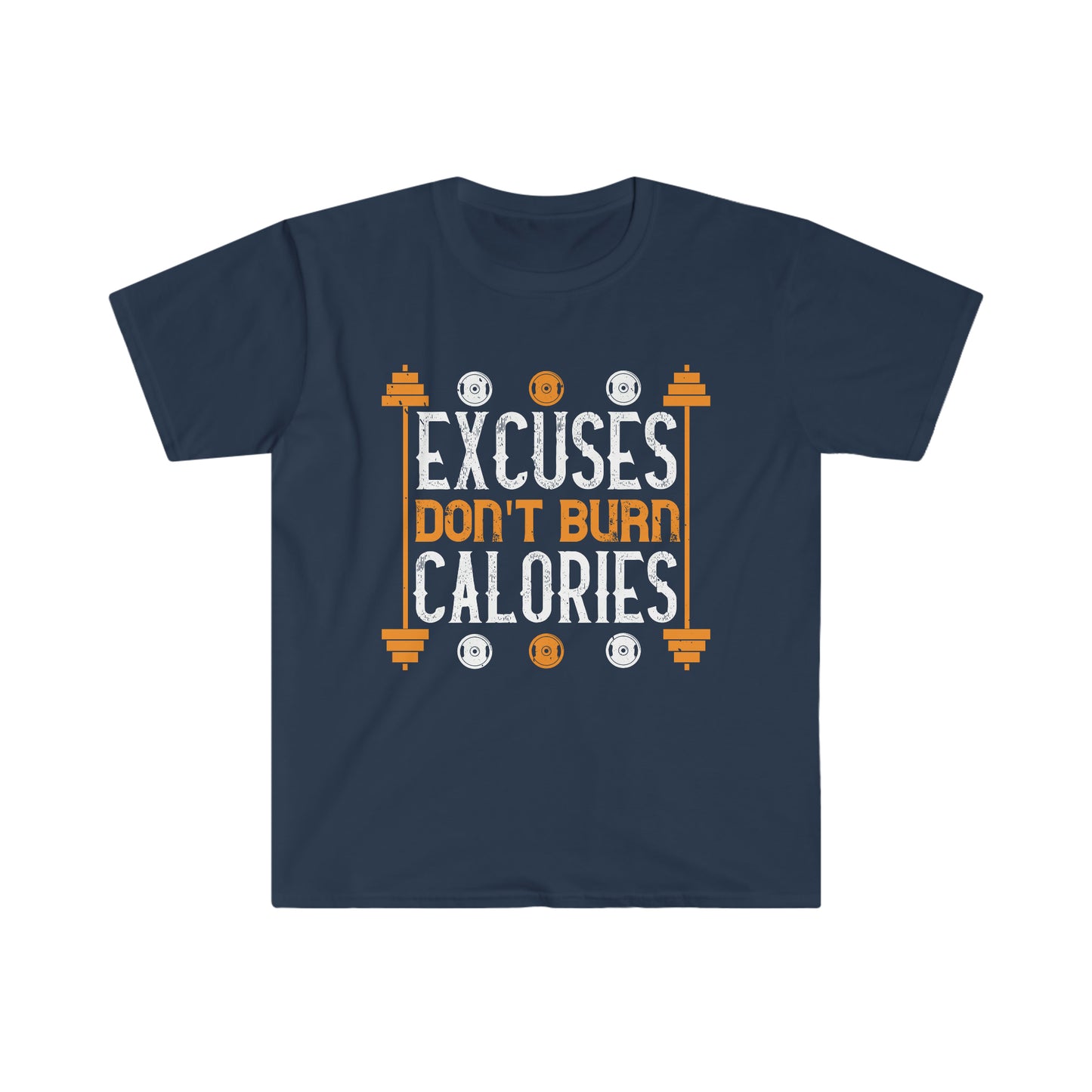 Excuses don't burn Calories Unisex T-Shirt