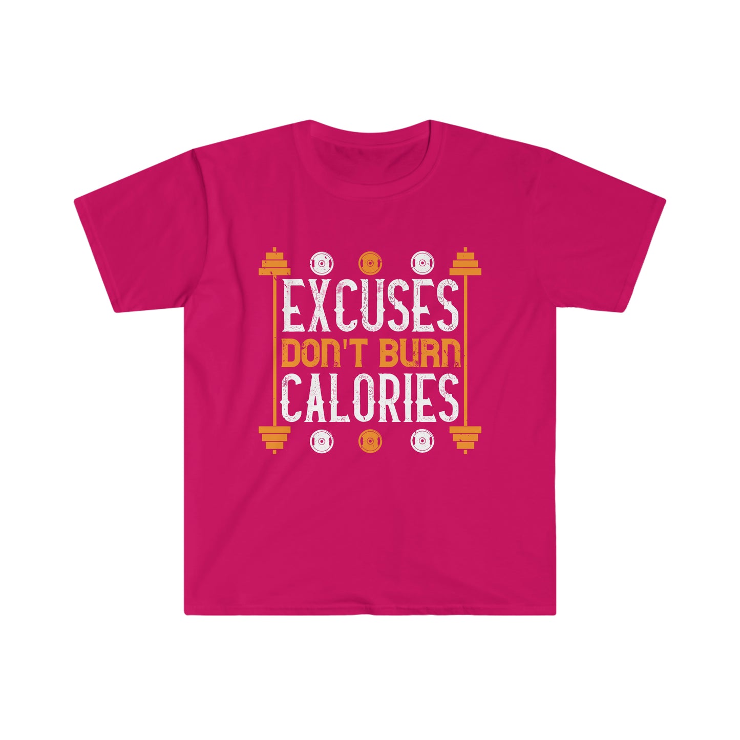 Excuses don't burn Calories Unisex T-Shirt