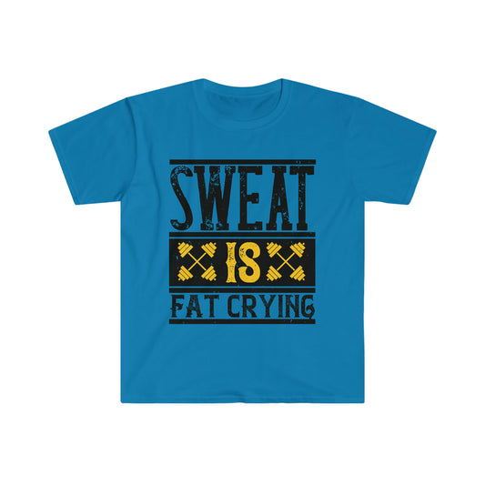 Sweat is Fat Crying Unisex T-Shirt