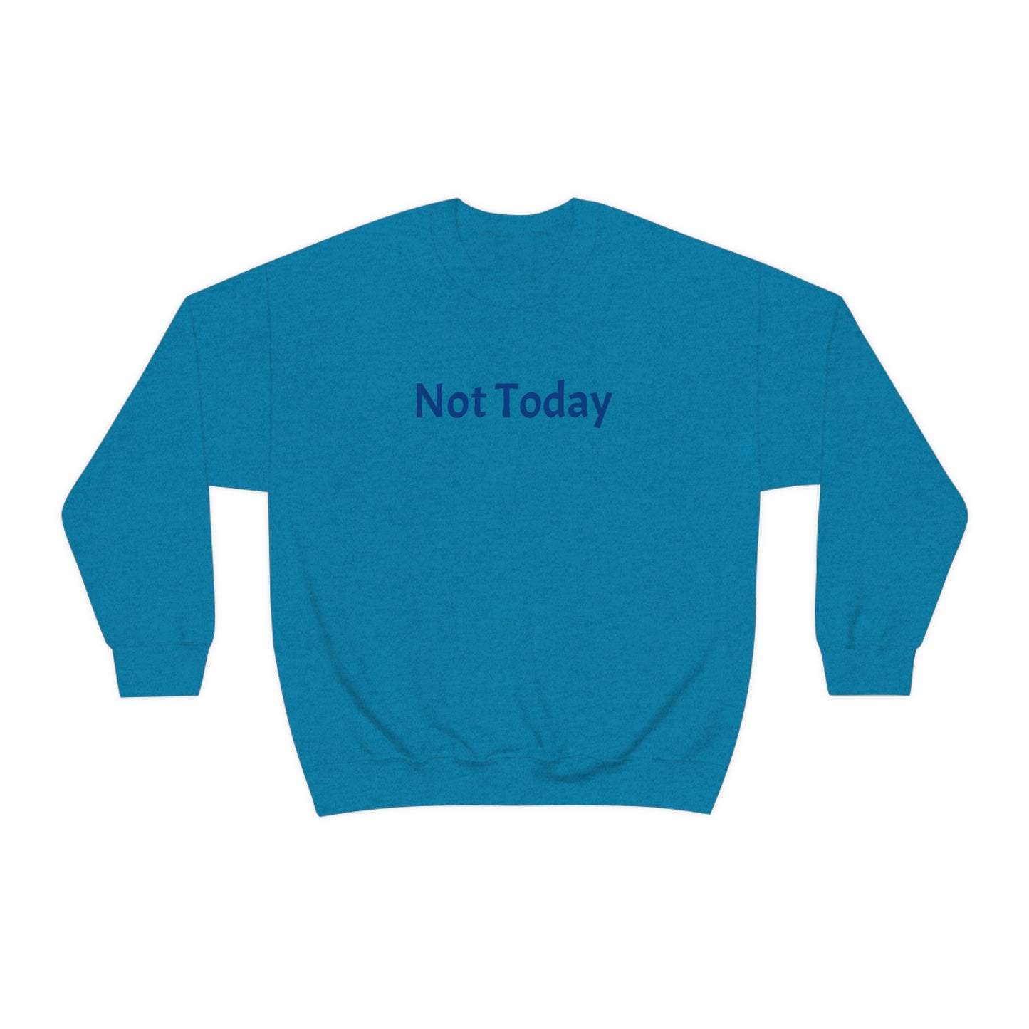 Not Today Heavy Blend™ Crewneck Sweatshirt