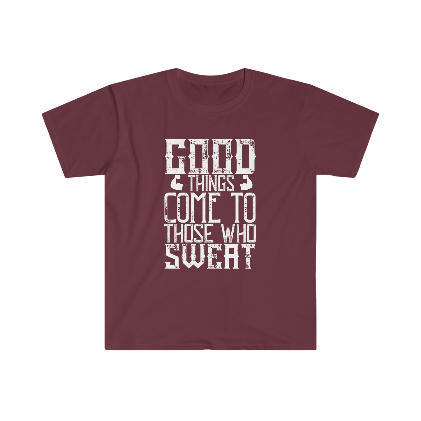Good things come to those who Sweat Unisex T-Shirt