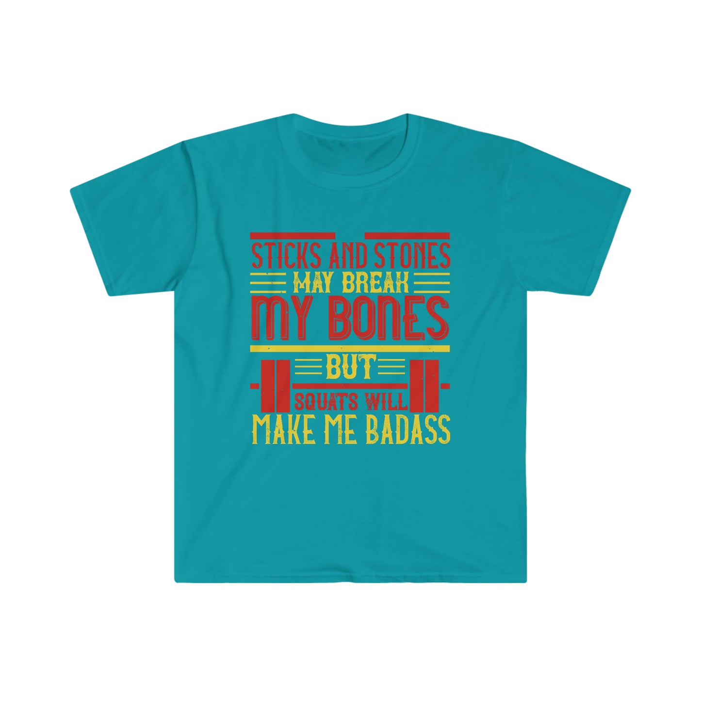 Sticks and stones may break my bones but squats will make me badass Unisex T-Shirt