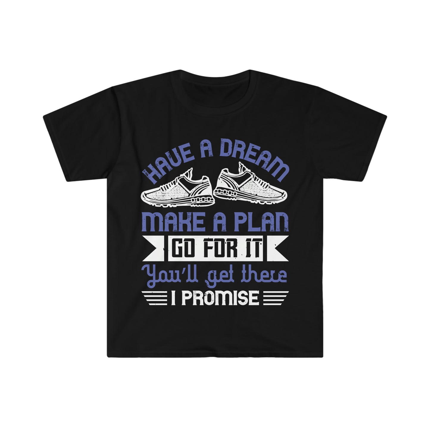 Have a Dream Make a Plan Unisex Softstyle T-Shirt