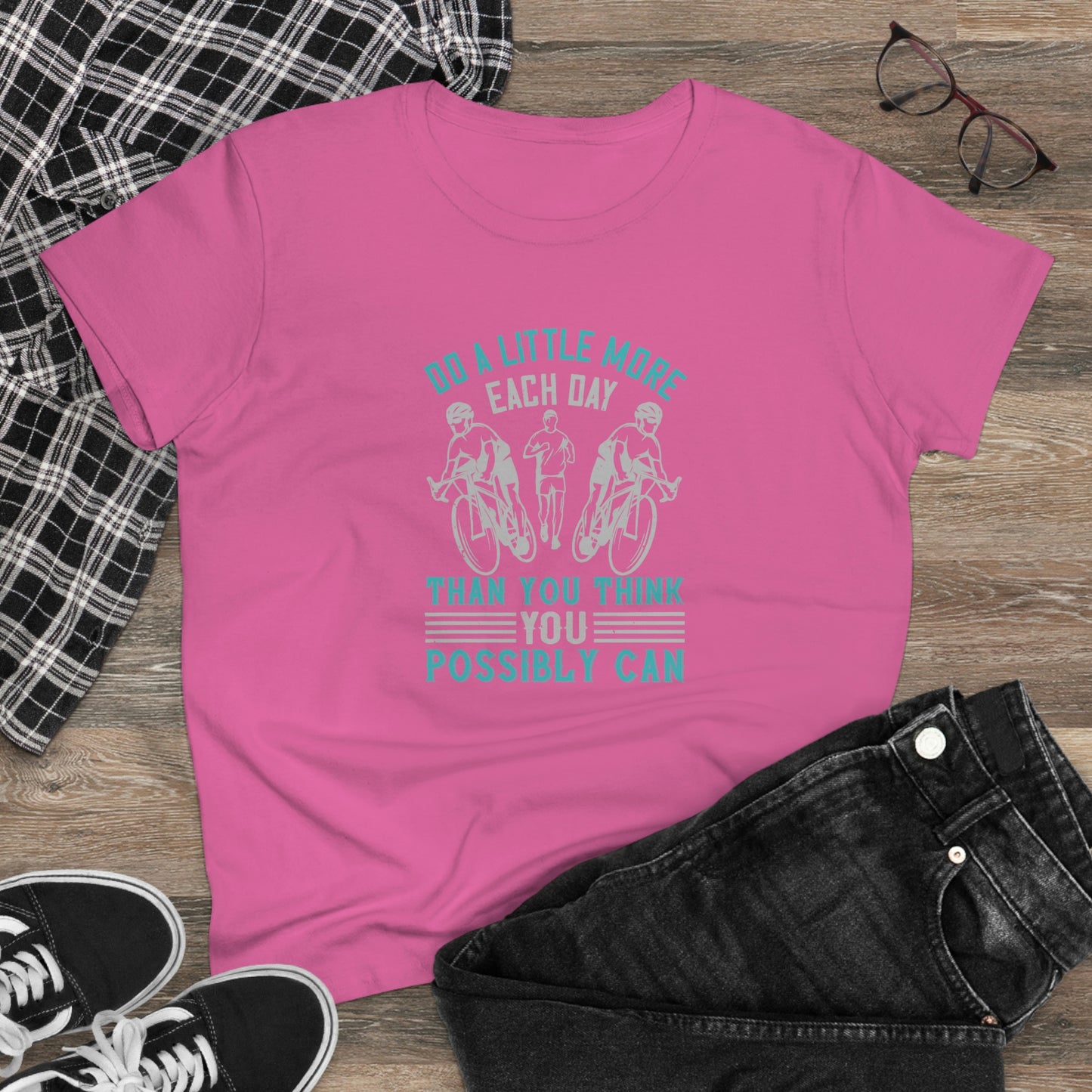 Do a little more each day than you think you possibly can Women's Midweight Cotton Tee