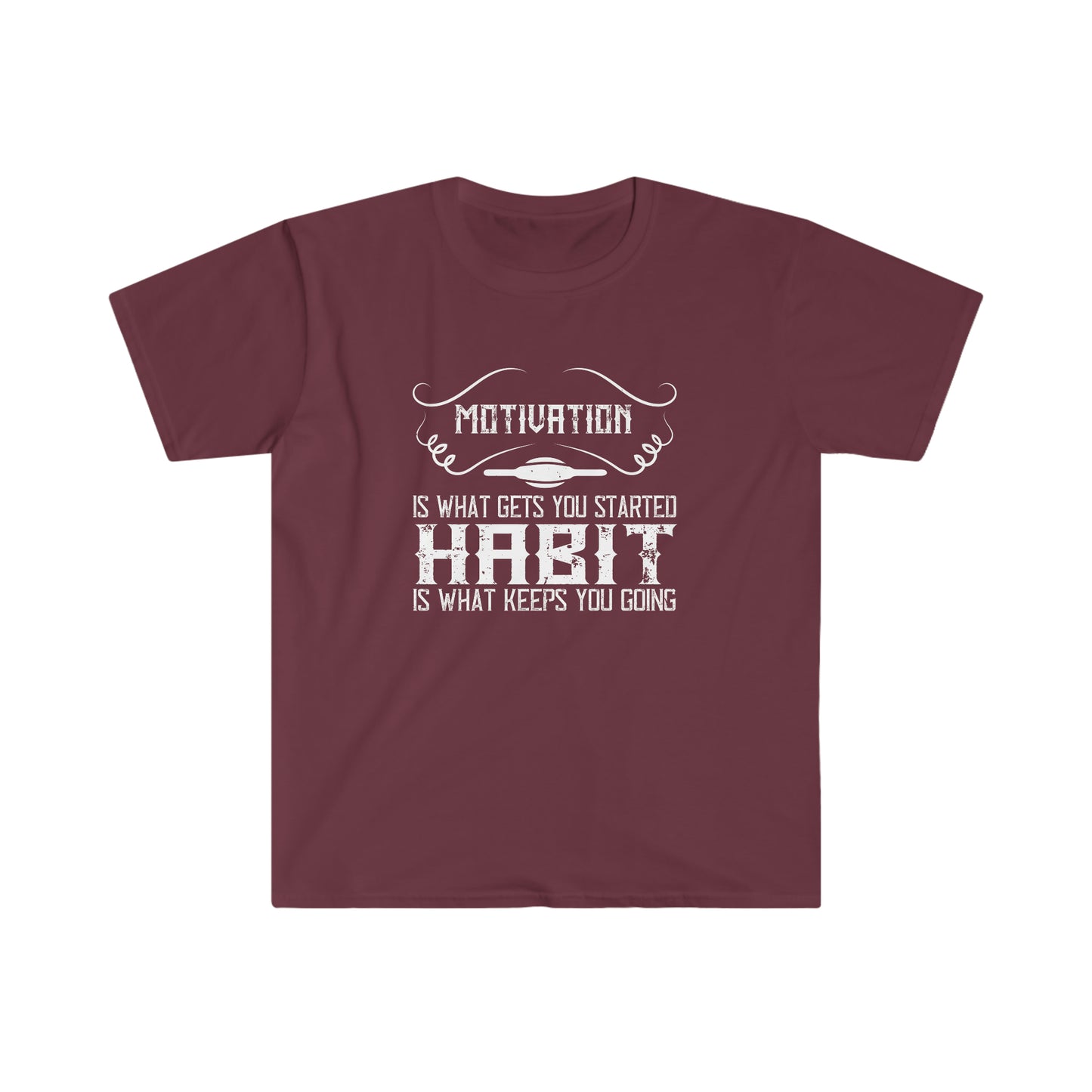 Motivation is what gets you going Habit is what keeps you going Unisex T-Shirt