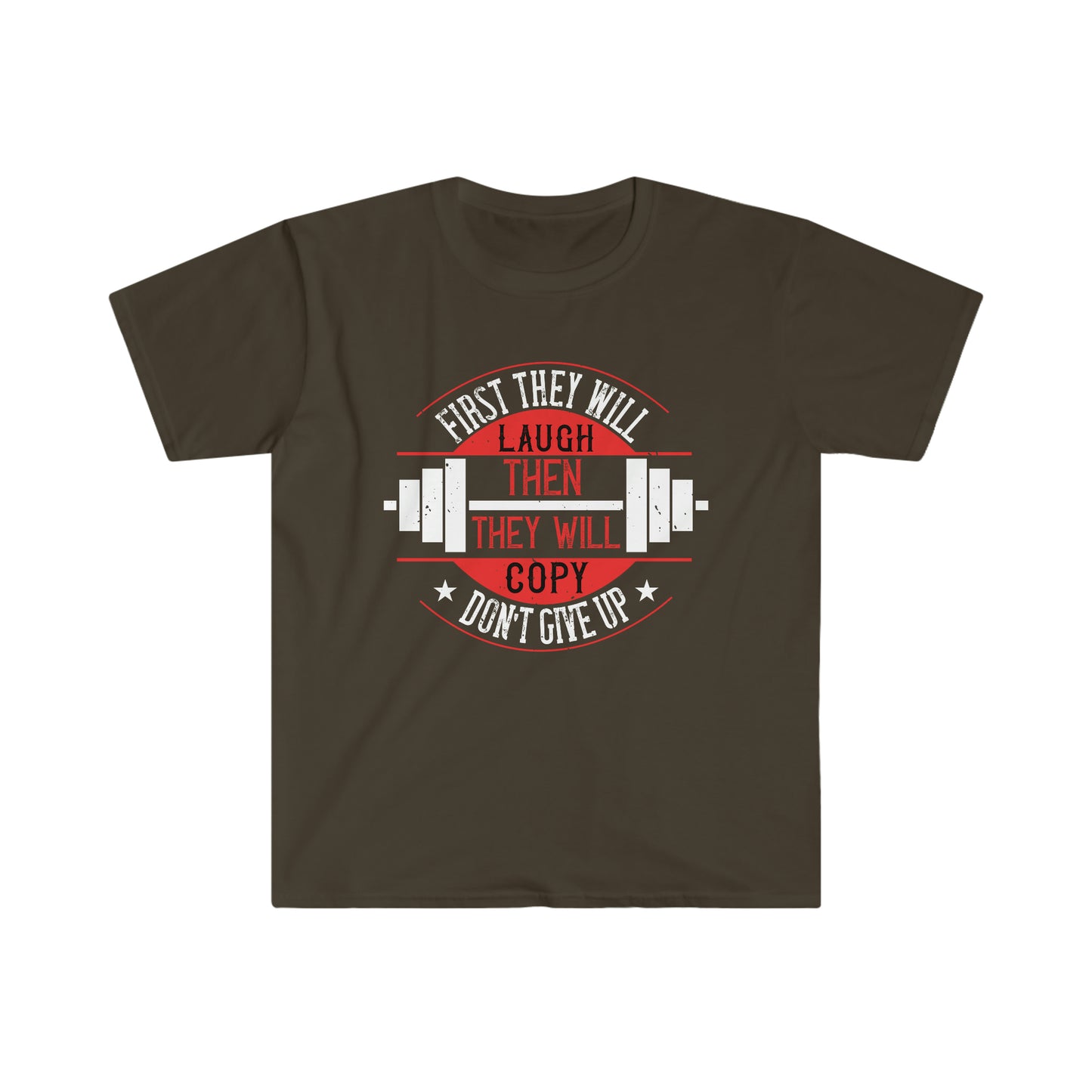 First they will Laugh then they will Copy Unisex T-Shirt