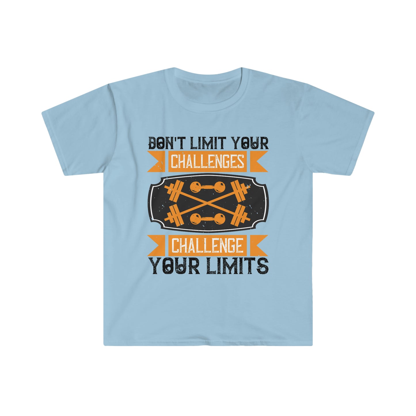 Don't limit your Challenges Challenge your Limits Unisex T-Shirt