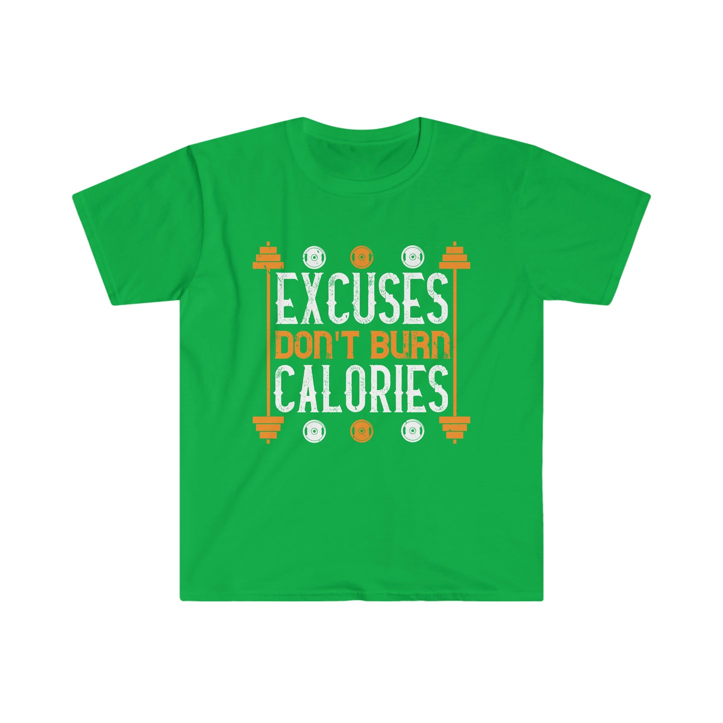 Excuses don't burn Calories Unisex T-Shirt