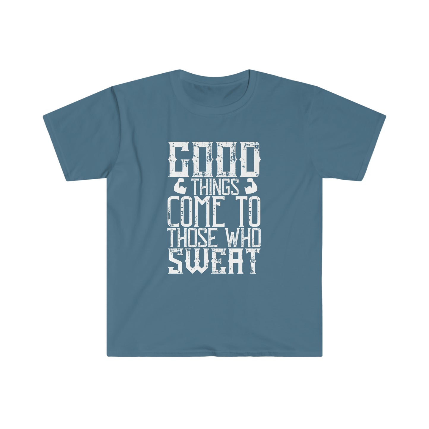 Good things come to those who Sweat Unisex T-Shirt