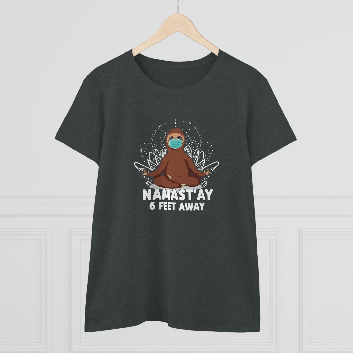 Namast'ay 6 feet away Women's Midweight Cotton Tee