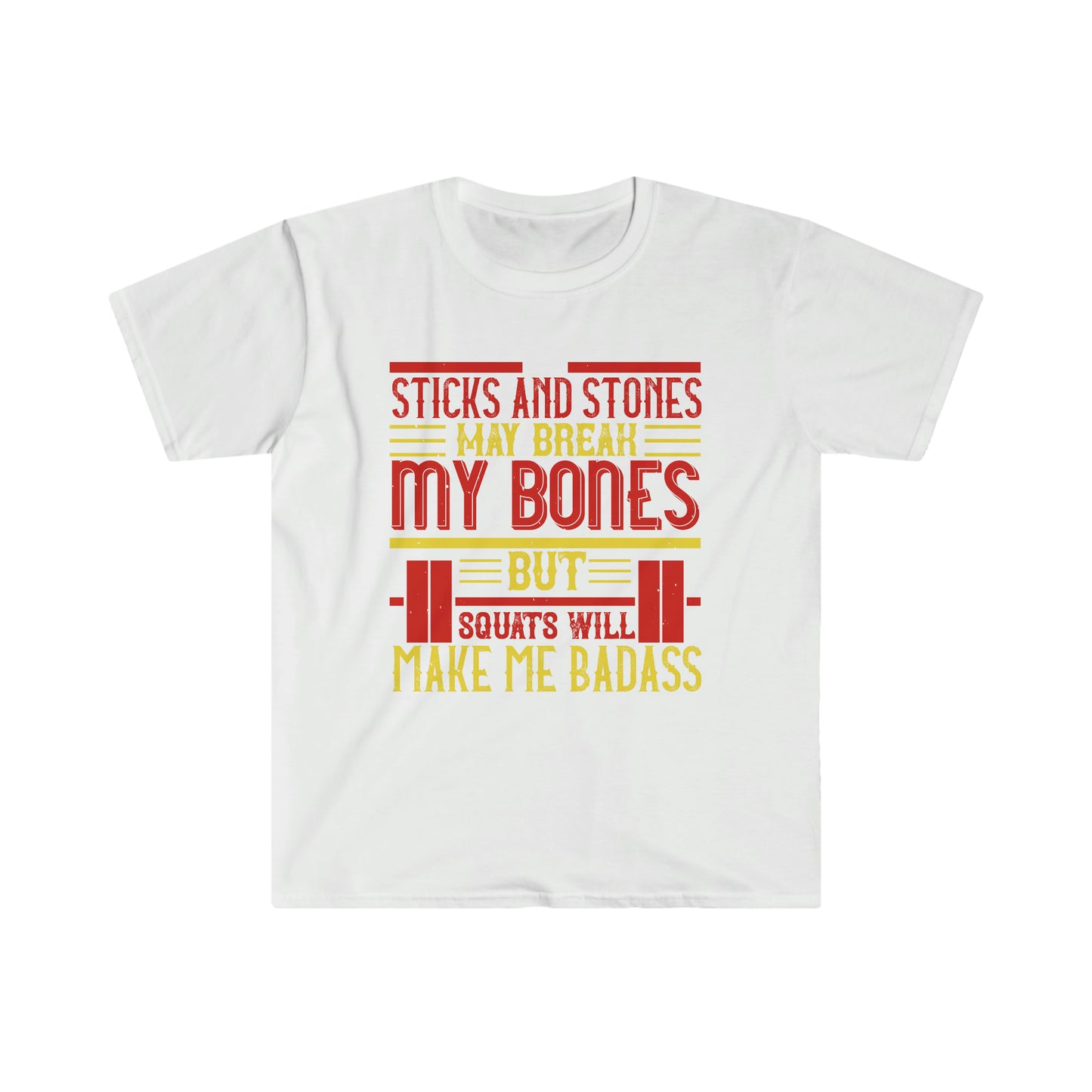 Sticks and stones may break my bones but squats will make me badass Unisex T-Shirt