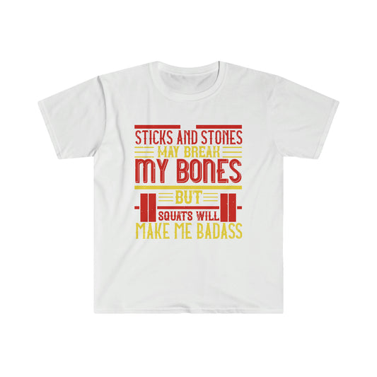 Sticks and stones may break my bones but squats will make me badass Unisex T-Shirt