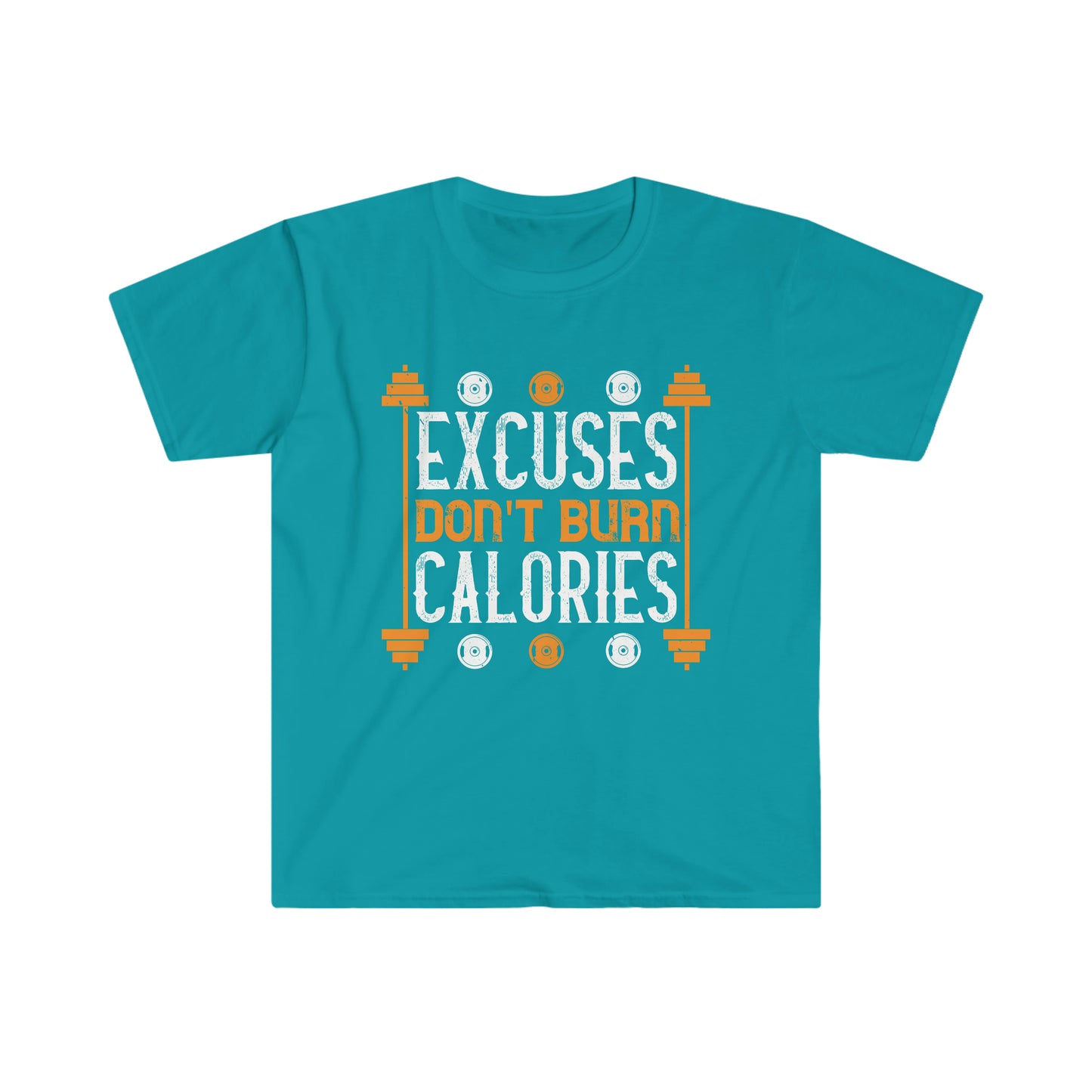 Excuses don't burn Calories Unisex T-Shirt