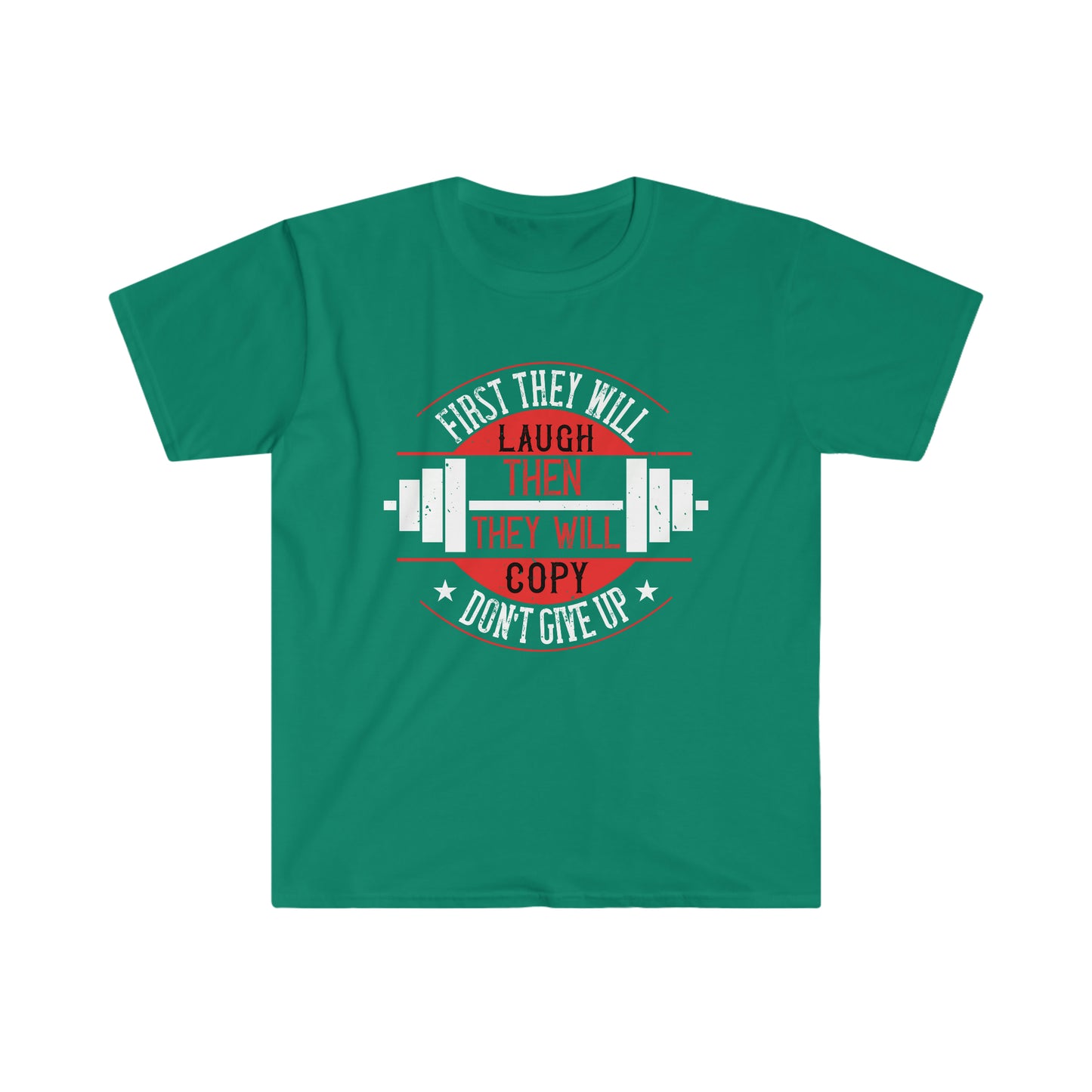 First they will Laugh then they will Copy Unisex T-Shirt