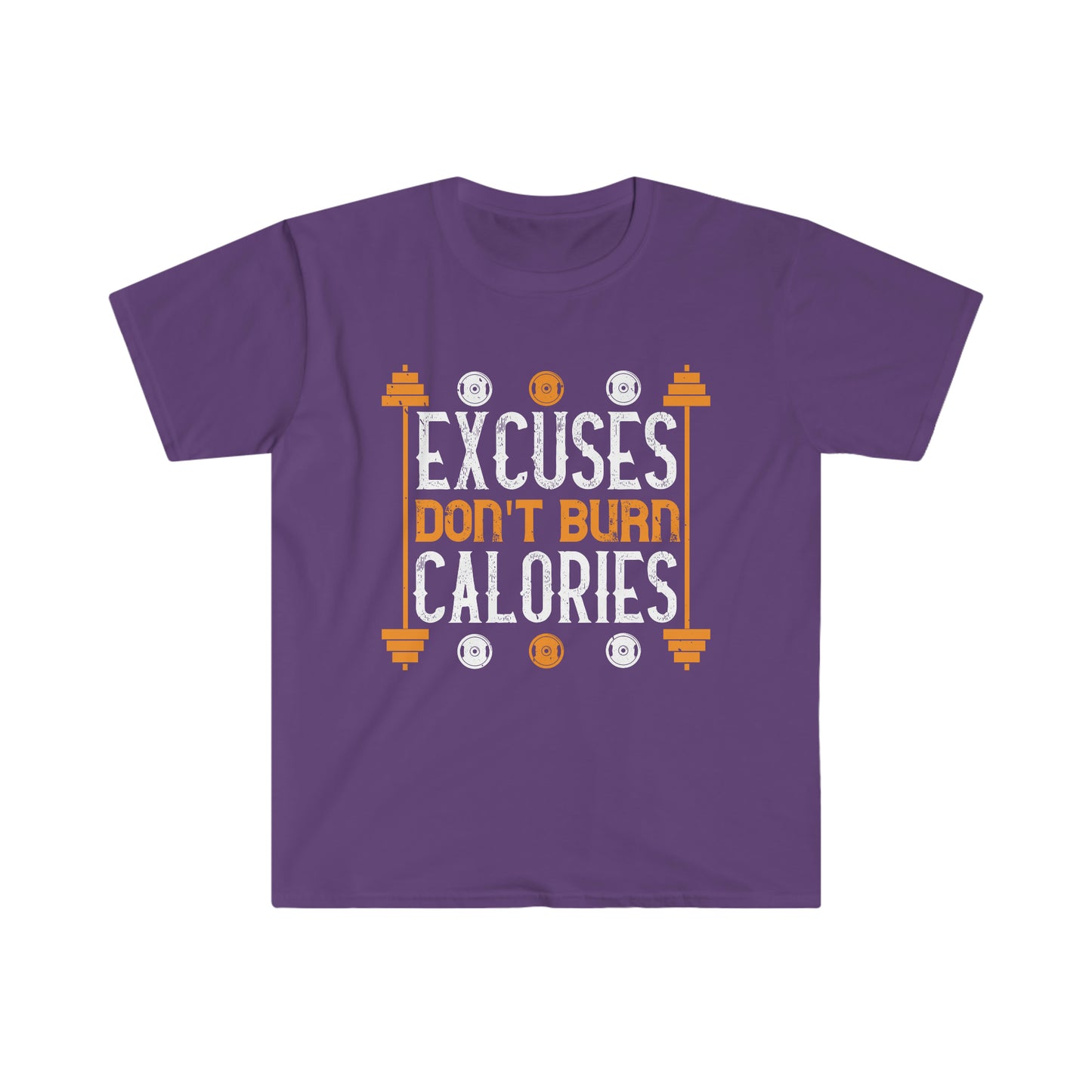 Excuses don't burn Calories Unisex T-Shirt