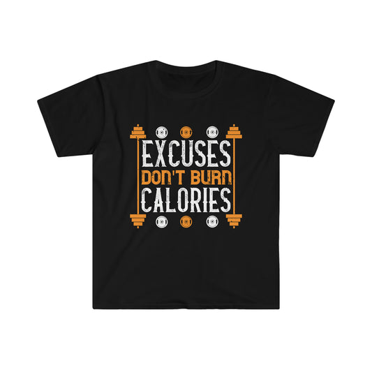 Excuses don't burn Calories Unisex T-Shirt