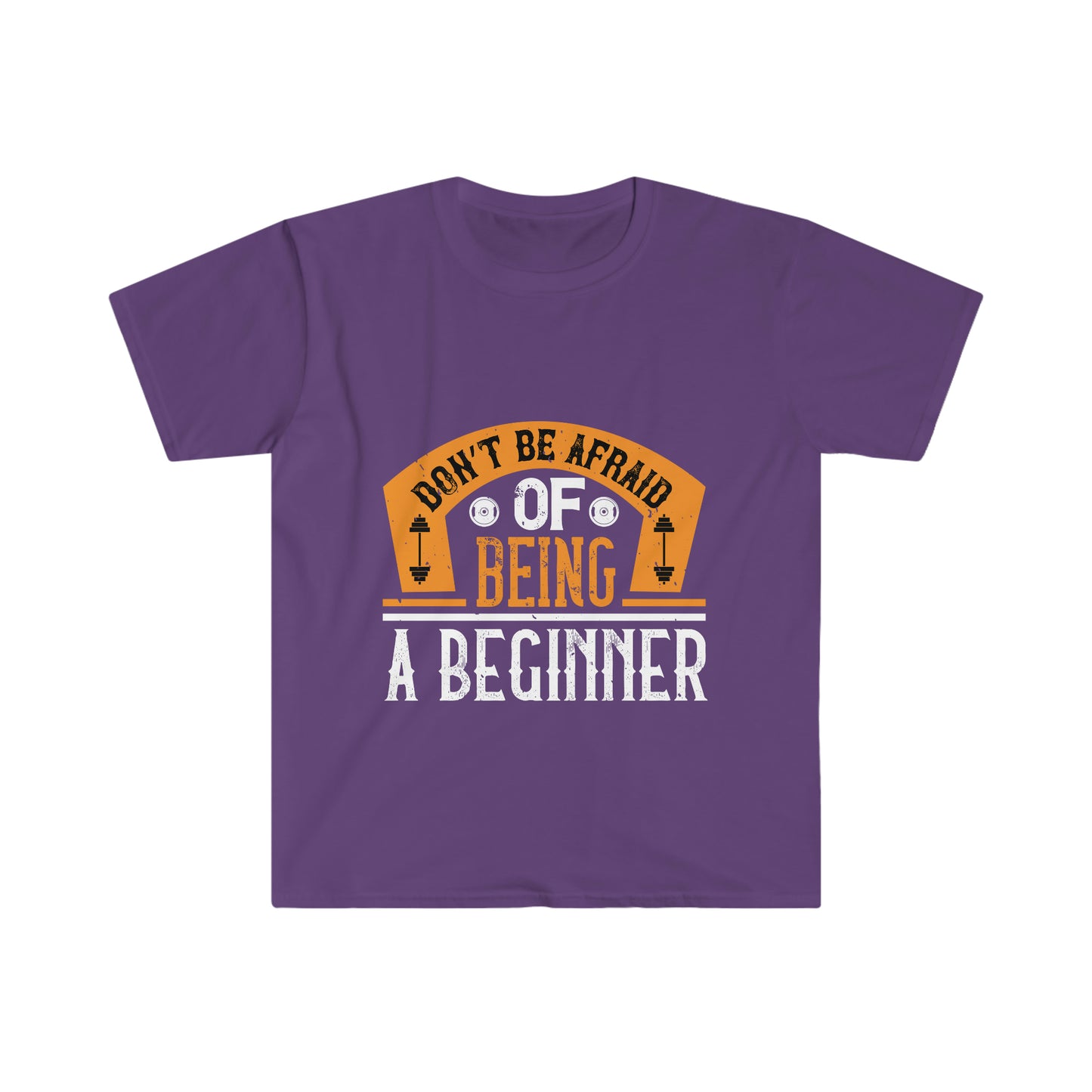 Don't be Afraid of being a Beginner Unisex T-Shirt