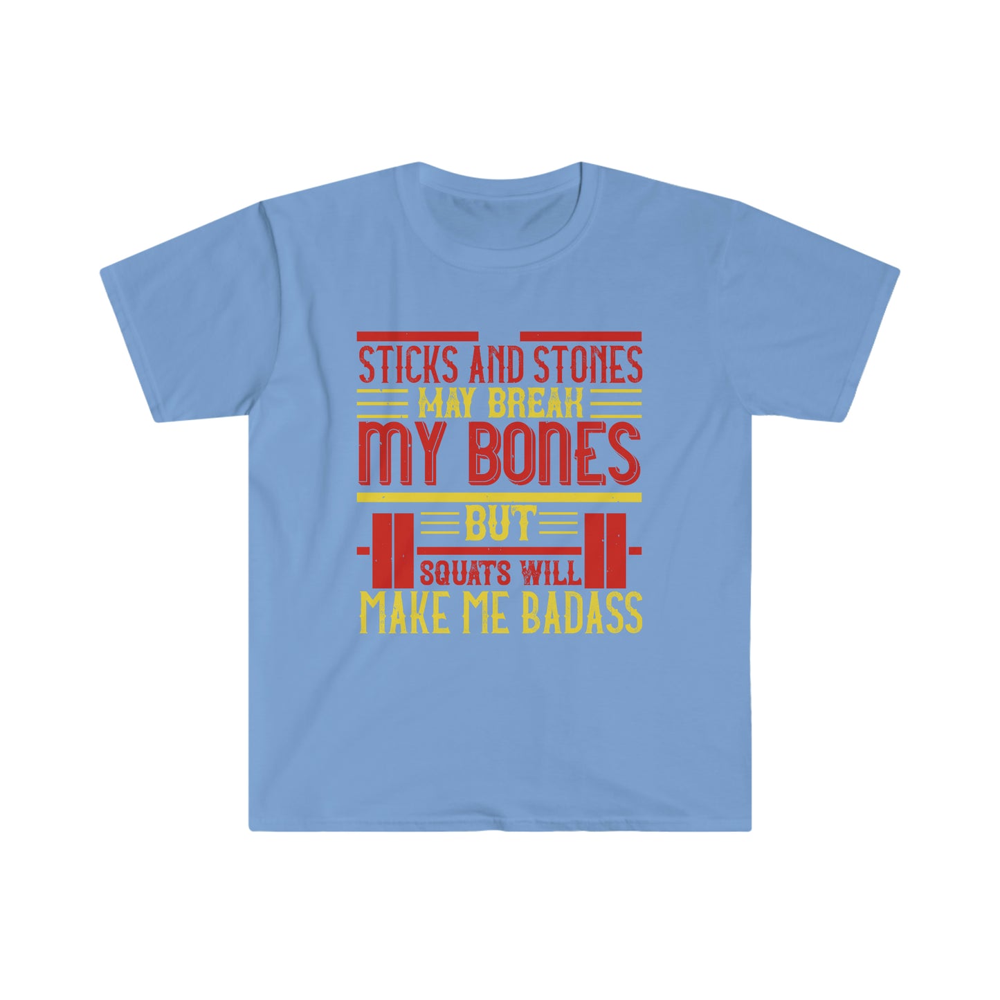 Sticks and stones may break my bones but squats will make me badass Unisex T-Shirt