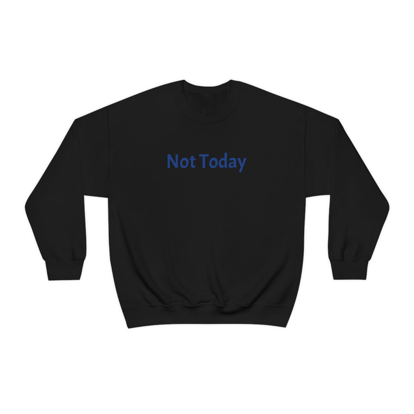 Not Today Heavy Blend™ Crewneck Sweatshirt