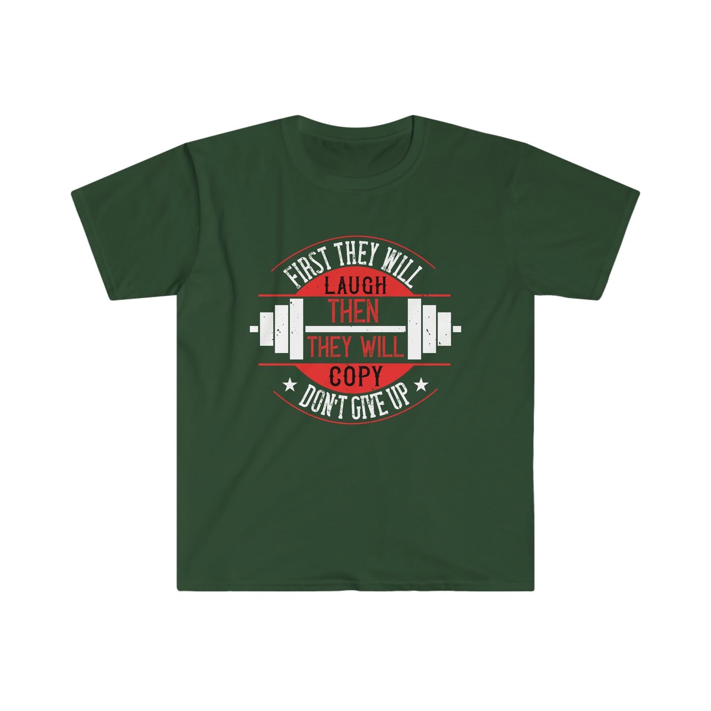 First they will Laugh then they will Copy Unisex T-Shirt