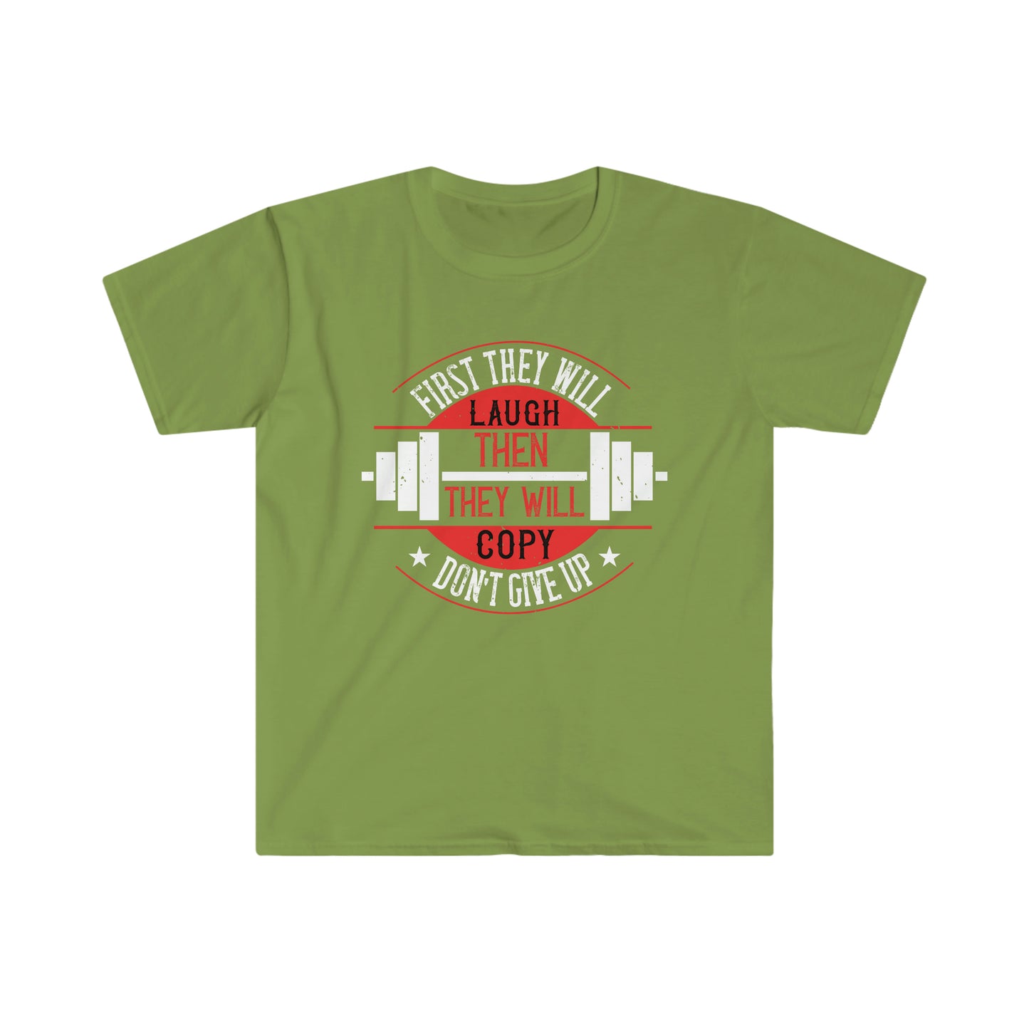 First they will Laugh then they will Copy Unisex T-Shirt