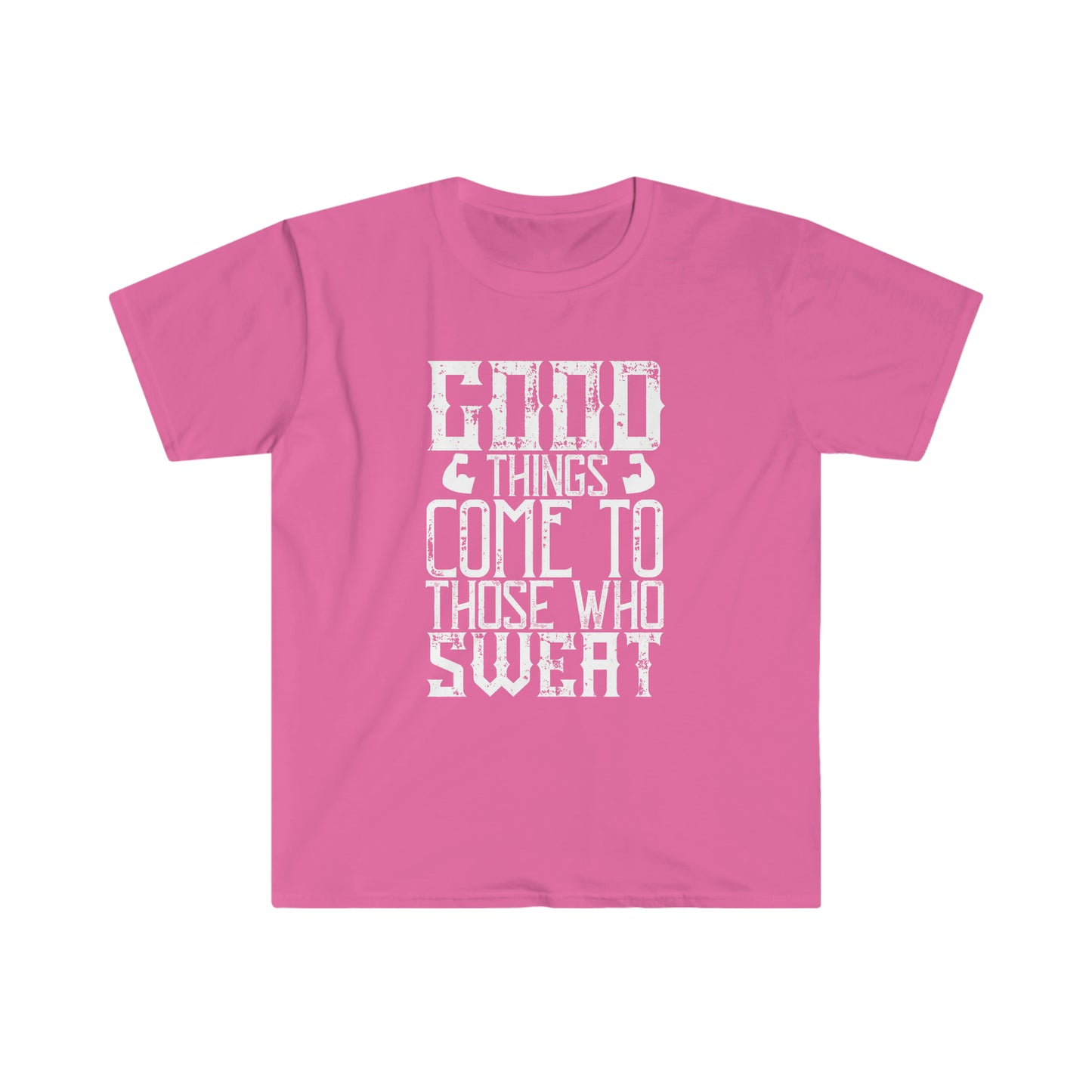 Good things come to those who Sweat Unisex T-Shirt