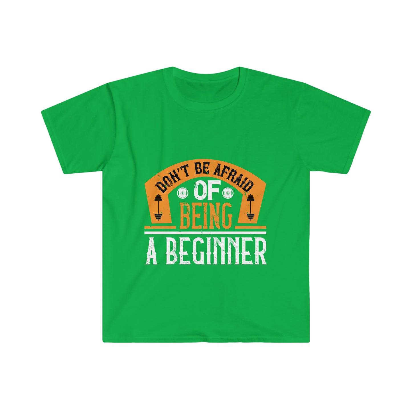 Don't be Afraid of being a Beginner Unisex T-Shirt