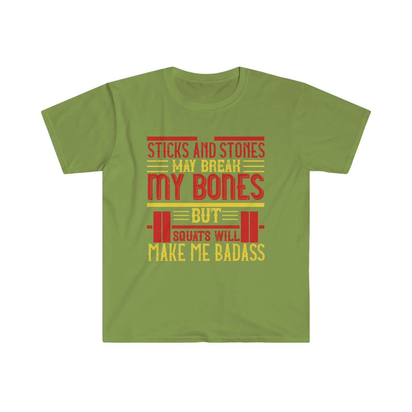 Sticks and stones may break my bones but squats will make me badass Unisex T-Shirt